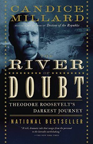 River of Doubt: Theodore Roosevelt's Darkest Journey PB
