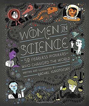 Women in Science: 50 Fearless Pioneers Who Changed the World (hb)