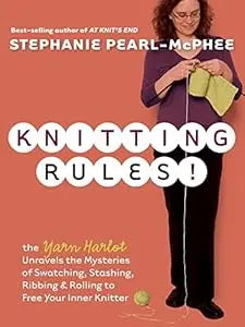Knitting Rules!: The Yarn Harlot's Bag of Knitting Tricks PB