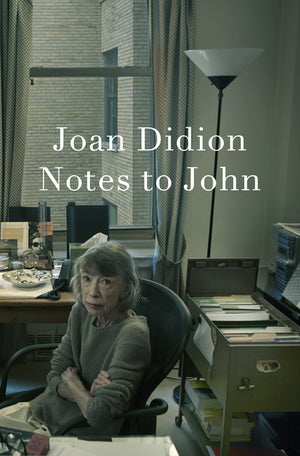 Notes To John (Joan Didion) HC