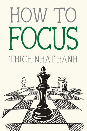 How To Focus PB (Thich Nhat Hanh)