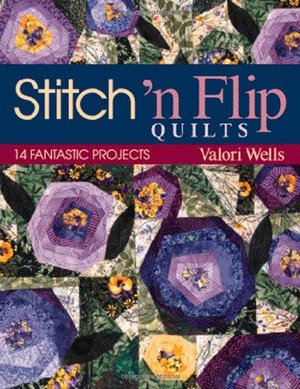Stitch 'n Flip Quilts: 14 Fantastic Projects PB