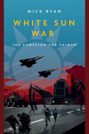 Ryan - White Sun War: Campaign for Taiwan (Casemate Fiction), paperback