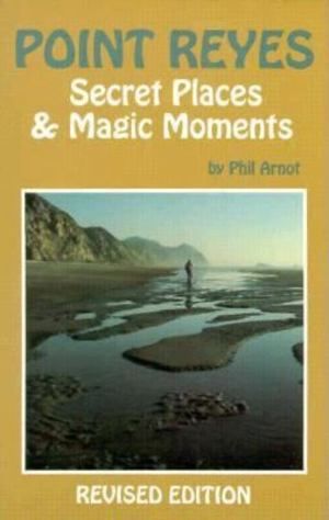 Point Reyes: Secret Places and Magic Moments PB
