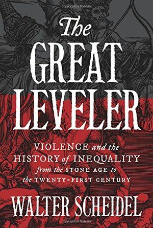 Great Leveler: Violence and the History of Inequality from the Stone Age to the Twenty-First Century HC