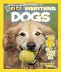 Everything Dogs: All the Canine Facts, Photos, and Fun You Can Get Your Paws On! (pb)