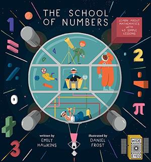 School of Numbers: Learn About Mathematics With 40 Simple Lessons (hb)