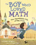 Boy Who Loved Math: The Improbable Life of Paul Erdos (hb)