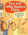 Kid Who Named Pluto: And the Stories of Other Extraordinary Young People in Science (hb)