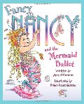 Fancy Nancy and the Mermaid Ballet (hb)