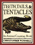 Teeth, Tails, & Tentacles: An Animal Counting Book - board book