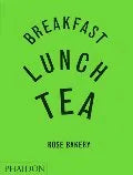 Breakfast, Lunch, Tea: The Many Little Meals of Rose Bakery Rose Carrarini