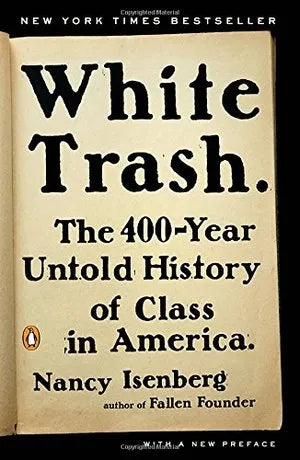White Trash: The 400 Year Untold History Of Class In America