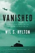 Vanished: The Sixty-Year Search for the Missing Men of World War II PB
