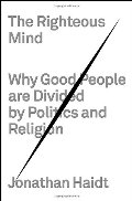 Righteous Mind: Why Good People Are Divided by Politics and Religion HC