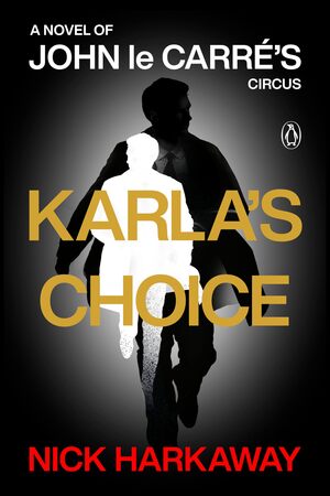 Harkaway - Karla's Choice: a Novel of John le Carre's Circus, paperback