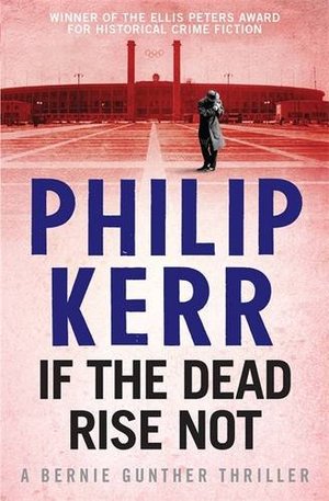 Kerr - If the Dead Rise Not (Bernie Gunther) [paperback]