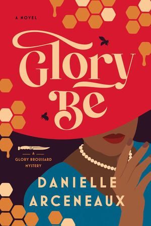 Arceneaux - Glory Be [hardcover]