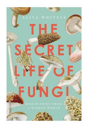 Secret Life Of Fungi HC