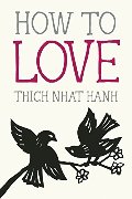 How To Love (Thich Nhat Hanh) PB
