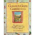 Golden Gate Gardening: The Complete Guide to Year-Round Food Gardening in the San Francisco Bay Area & Coastal California PB