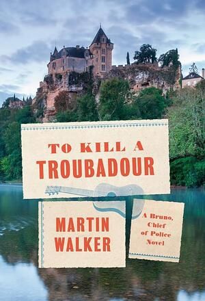 Walker - To Kill a Troubadour (Chief of Police Bruno) [hardcover]
