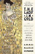 Lady In Gold: The Extraordinary Tale of Gustav Klimt's Masterpiece, Portrait of Adele Bloch-Bauer  PB
