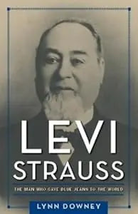 Levi Strauss: The Man Who Gave Blue Jeans to the World  HC