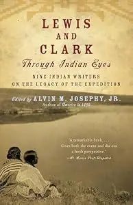 Lewis and Clark Through Indian Eyes: Nine Indian Writers on the Legacy of the Expedition  PB