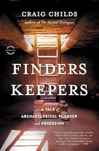 Finders Keepers: A Tale of Archaeological Plunder and Obsession PB