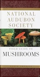 National Audubon Society Field Guide To North American Mushrooms