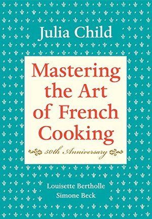 Mastering The Art Of French Cooking (40th Anniversary)