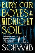 Schwab - Bury Our Bones in the Midnight Soil, hardcover