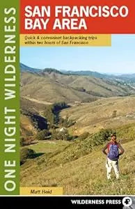 One Night Wilderness: San Francisco Bay Area: Quick and Convenient Backpacking Trips within Two Hours of San Francisco  PB