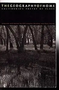 Geography Of Home:  California's Poetry Of Place