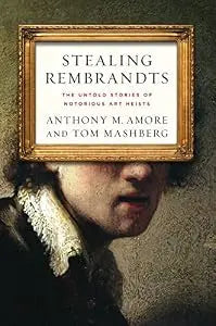 Stealing Rembrandts: The Untold Stories of Notorious Art Heists  PB