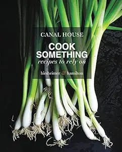 Canal House:  Cook Something