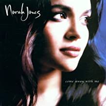 Jones, Norah "Come Away With Me"