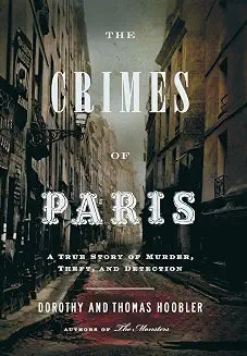 Crimes of Paris: A True Story of Murder, Theft, and Detection  HC