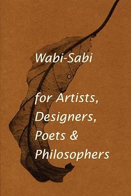 Wabi-Sabi: for Artists, Designers, Poets & Philosophers  PB