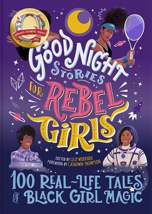 Good Night Stories for Rebel Girls: 100 Real-Life Tales of Black Girl Magic (hb)