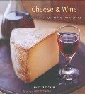 Cheese & Wine: A Guide to Selecting, Pairing, and Enjoying