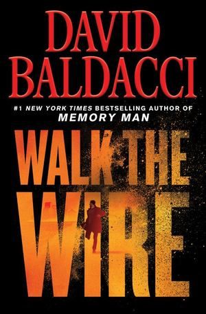 Baldacci - Walk the Wire (Memory Man) [paperback]