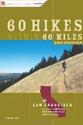 60 Hikes Within 60 Miles: San Francisco: Including North Bay, East Bay, Peninsula, and South Bay  PB