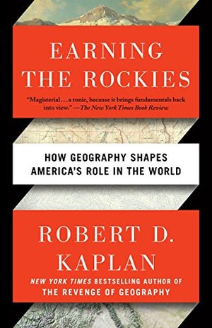 Earning the Rockies: How Geography Shapes America's Role in the World PB