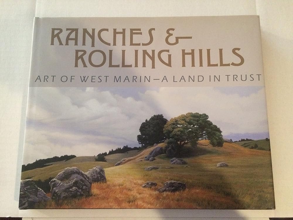Ranches & Rolling Hills: Art of West Marin - A Land in Trust cover image