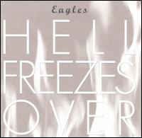 Eagles "Hell Freezes Over"