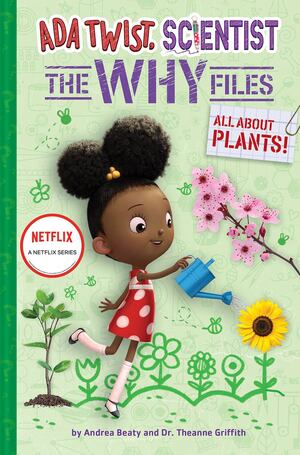 Ada Twist, Scientist: The Why Files: All About Plants  (hb)