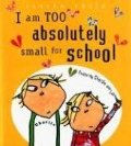 I am Too Absolutely Small for School (pb)
