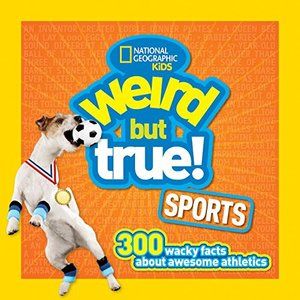 Weird but True Sports:300 Wacky Facts about Awesome Athletics
